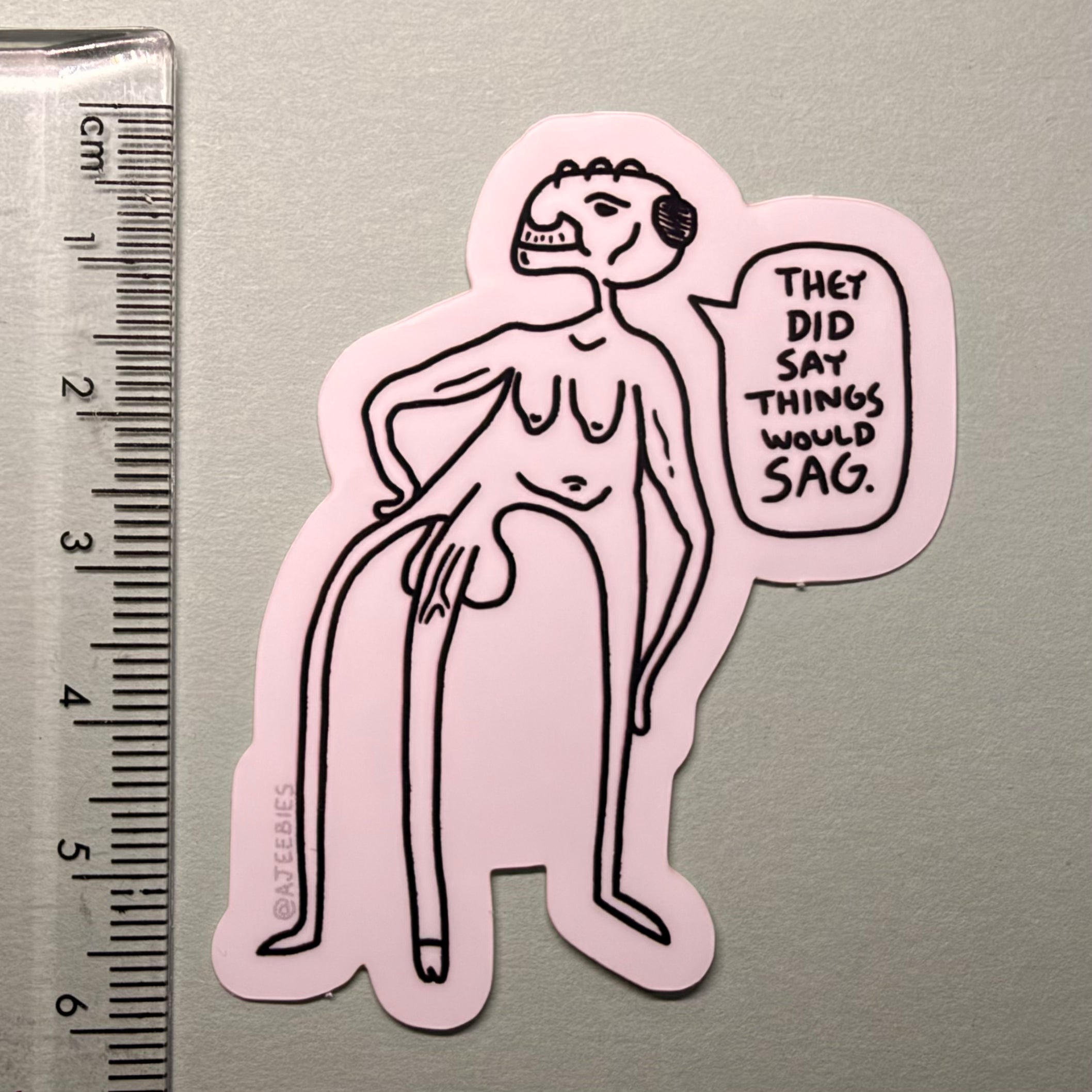 They did say things would sag.